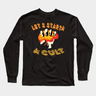 let's start a cult! Long Sleeve T-Shirt